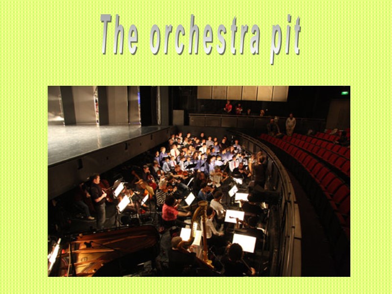 The orchestra pit